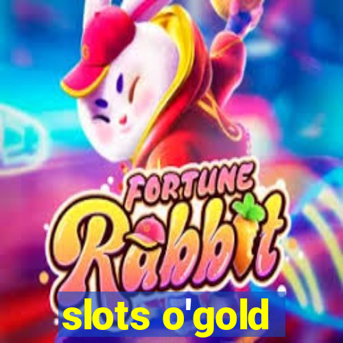 slots o'gold