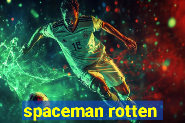 spaceman rotten