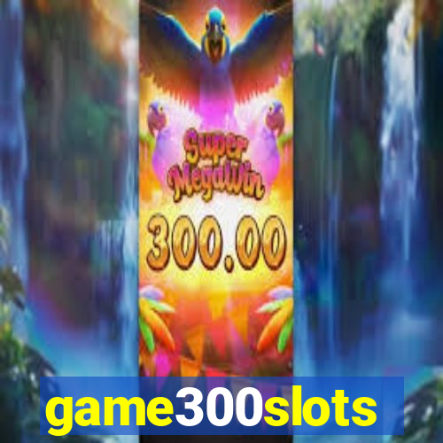 game300slots