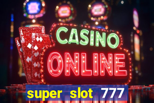 super slot 777 paga mesmo