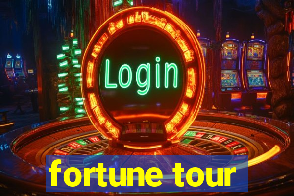 fortune tour