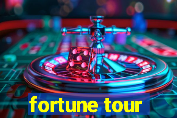 fortune tour