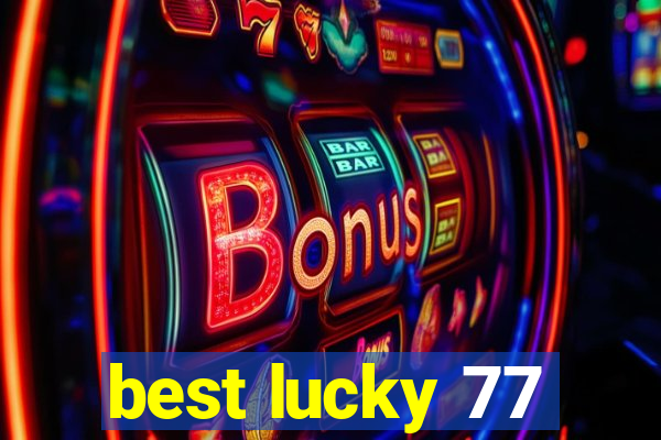 best lucky 77