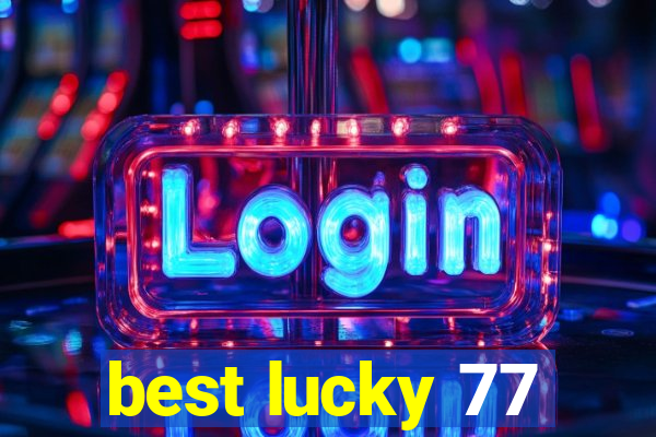 best lucky 77