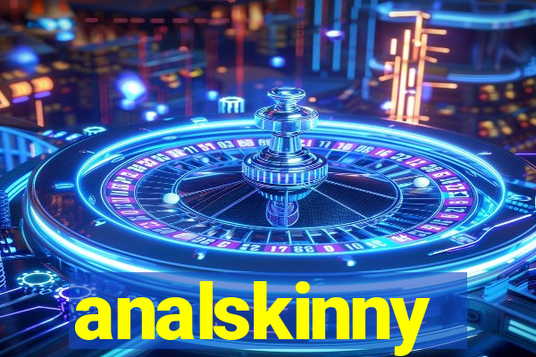 analskinny