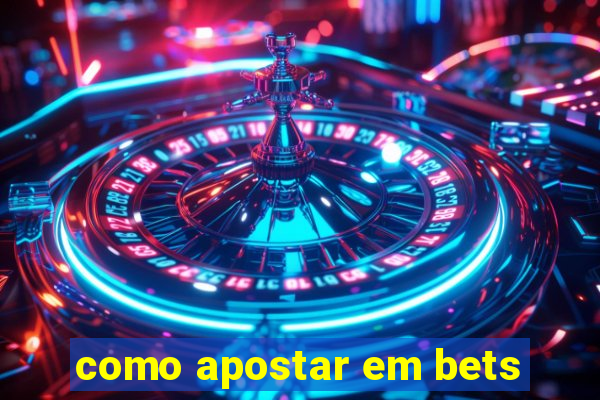 como apostar em bets