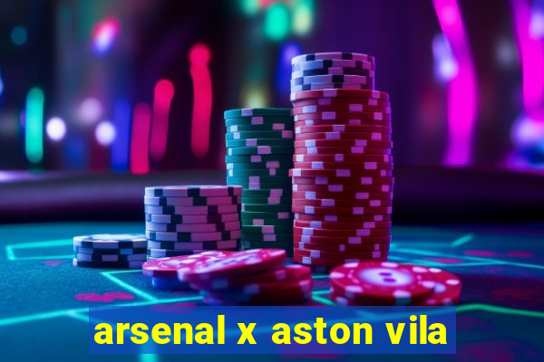 arsenal x aston vila