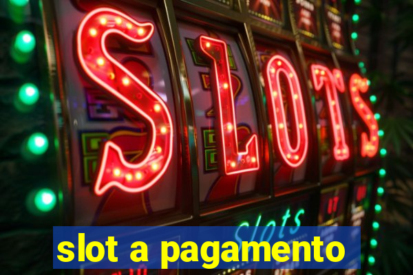 slot a pagamento