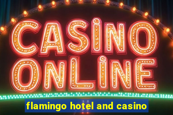 flamingo hotel and casino