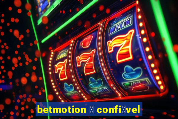 betmotion 茅 confi谩vel