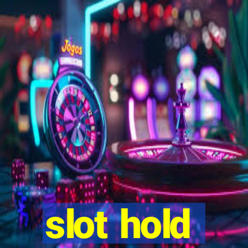 slot hold