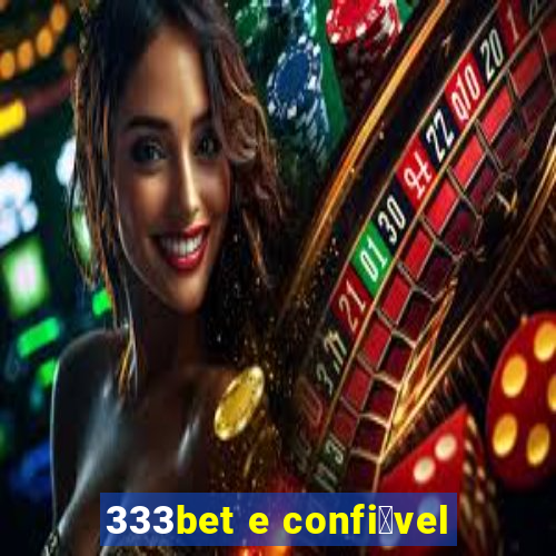 333bet e confi谩vel