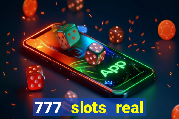 777 slots real casino real money