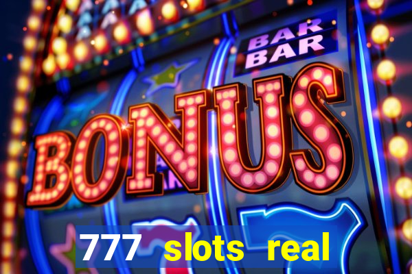 777 slots real casino real money