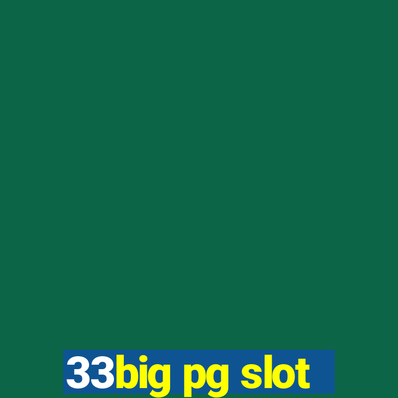 33big pg slot