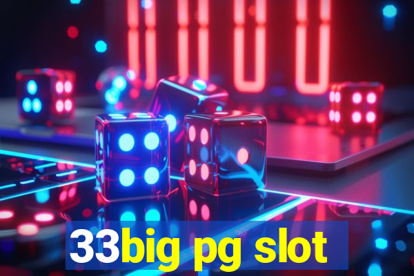 33big pg slot