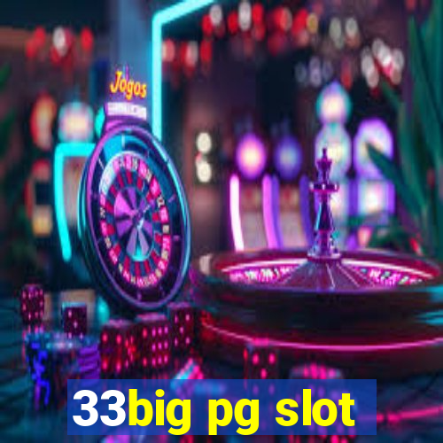 33big pg slot