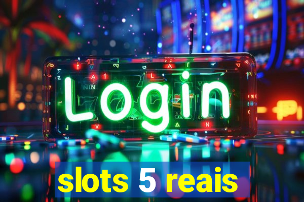 slots 5 reais