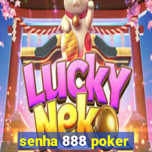 senha 888 poker