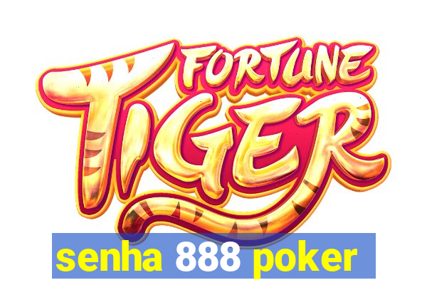 senha 888 poker