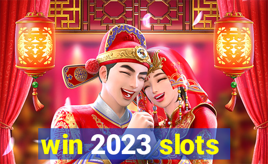 win 2023 slots