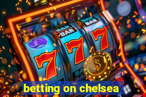 betting on chelsea