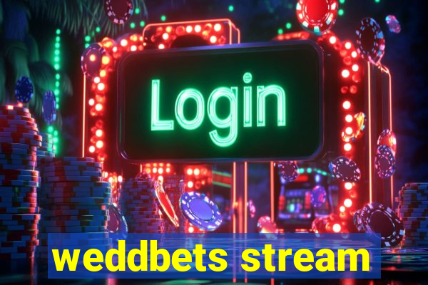 weddbets stream