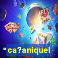 ca?aniquel