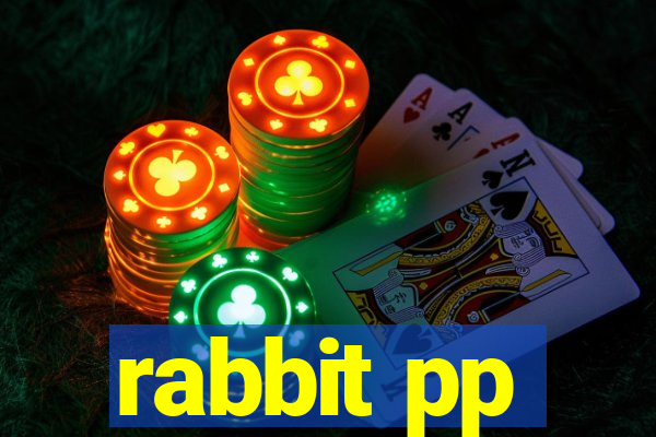 rabbit pp