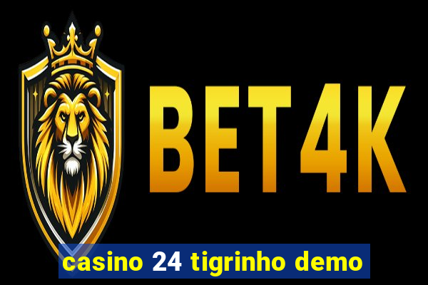 casino 24 tigrinho demo