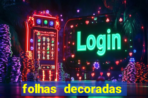 folhas decoradas para imprimir