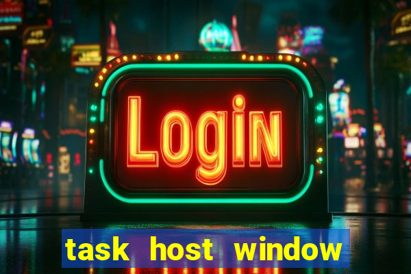 task host window what is it