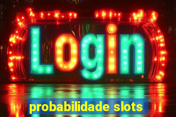 probabilidade slots