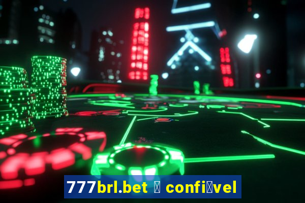 777brl.bet 茅 confi谩vel