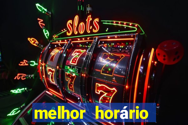 melhor horário para jogar fortune tiger de madrugada hoje