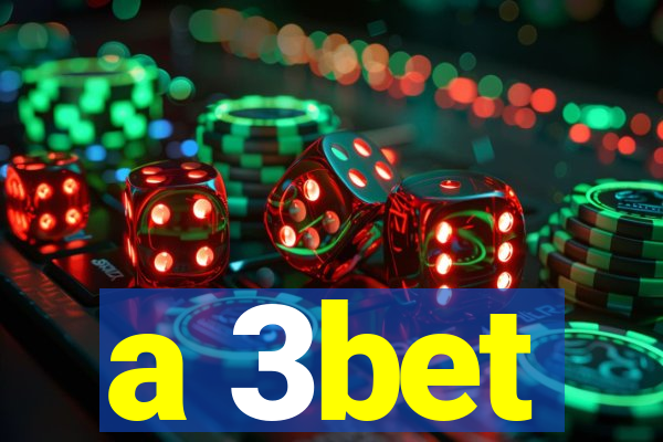 a 3bet