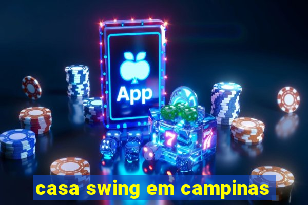 casa swing em campinas