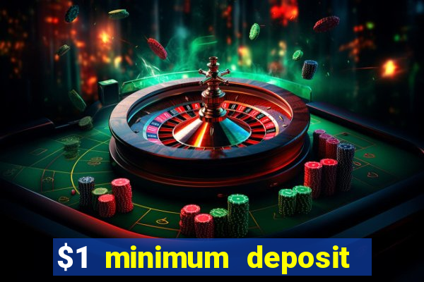 $1 minimum deposit online casino