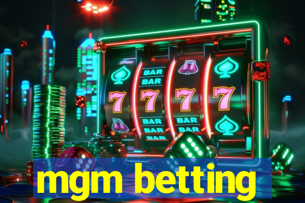 mgm betting