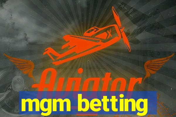 mgm betting