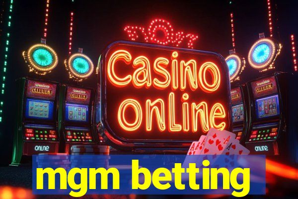 mgm betting