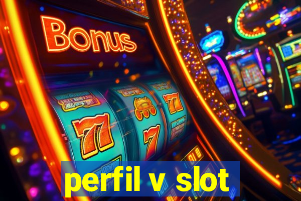 perfil v slot