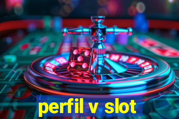 perfil v slot