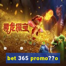 bet 365 promo??o