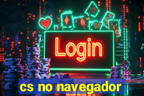 cs no navegador