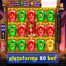 plataforma 80 bet