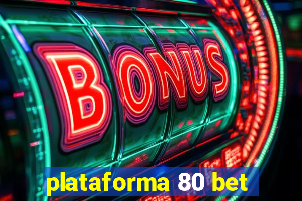 plataforma 80 bet