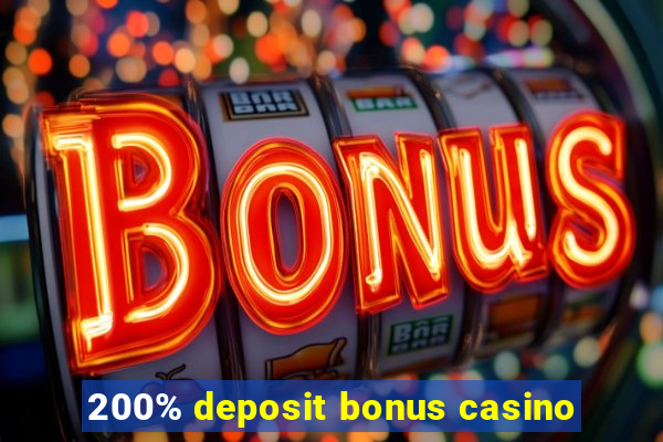 200% deposit bonus casino