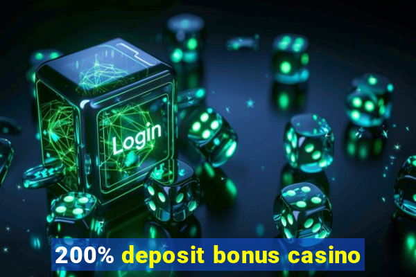 200% deposit bonus casino