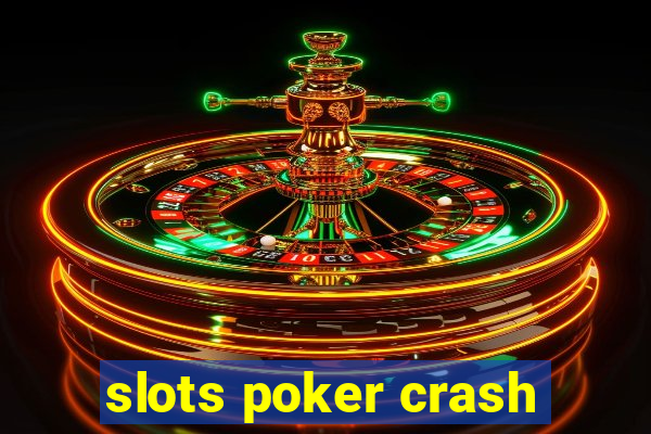 slots poker crash